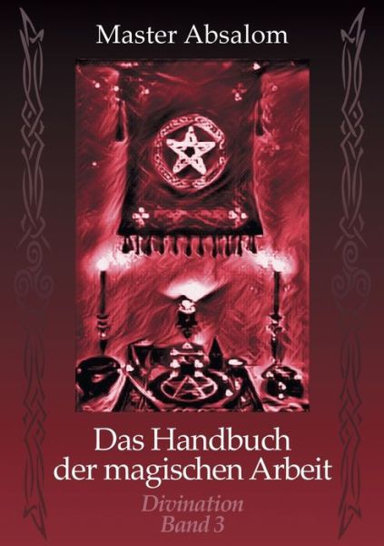 Cover for Master Absalom · Das Handbuch der magischen Arbeit: Divination (Paperback Book) (2018)