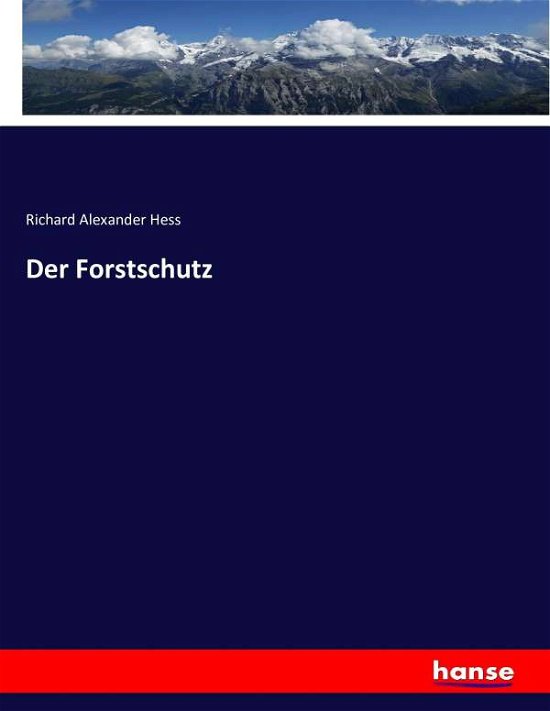 Der Forstschutz - Hess - Livros -  - 9783743338098 - 9 de outubro de 2016