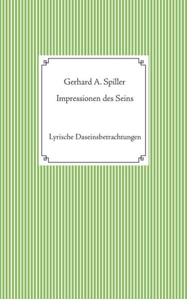 Cover for Gerhard a Spiller · Impressionen des Seins: Lyrische Daseinsbetrachtungen (Pocketbok) (2020)