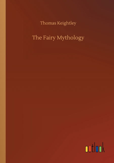 Cover for Thomas Keightley · The Fairy Mythology (Paperback Book) (2020)