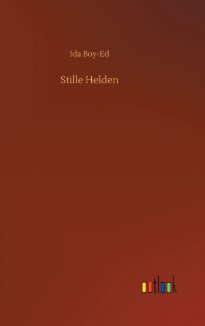 Cover for Ida Boy-Ed · Stille Helden (Hardcover bog) (2020)