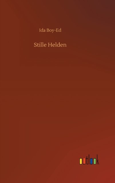 Cover for Ida Boy-Ed · Stille Helden (Hardcover Book) (2020)
