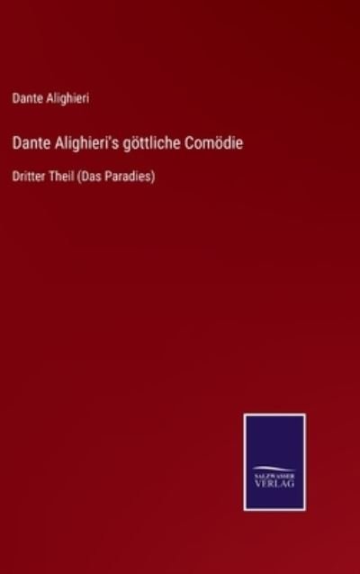 Dante Alighieri's goettliche Comoedie - Dante Alighieri - Books - Salzwasser-Verlag Gmbh - 9783752545098 - November 9, 2021