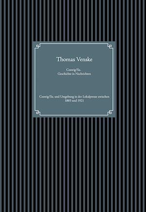 Cover for Thomas Venske · Coswig / Sa. Geschichte in Nachrichten (Hardcover Book) (2021)