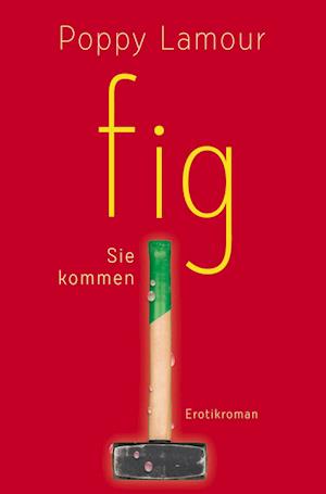 Cover for Poppy Lamour · Fig – Sie Kommen (Book) (2022)