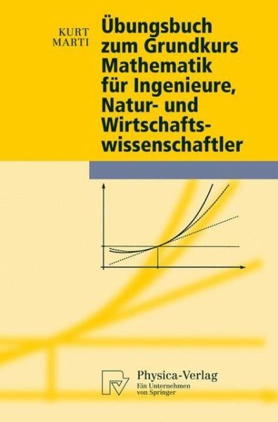 Cover for Kurt Marti · UEbungsbuch Zum Grundkurs Mathematik Fur Ingenieure, Natur- Und Wirtschaftswissenschaftler - Physica-Lehrbuch (Paperback Book) [2010 edition] (2010)