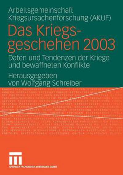 Cover for Wolfgang Schreiber · Das Kriegsgeschehen 2003: Daten Und Tendenzen Der Kriege Und Bewaffneten Konflikte - Kriegsgeschehen (Paperback Book) [2004 edition] (2004)