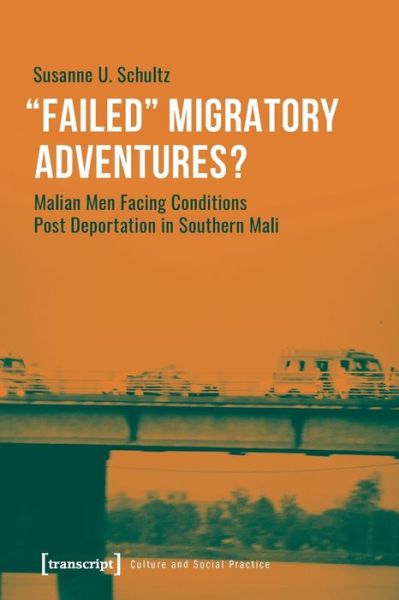 Cover for Susanne U. Schultz · &quot;Failed&quot; Migratory Adventures?: Malian Men Facing Conditions Post Deportation in Southern Mali - Culture and Social Practice (Paperback Book) (2022)
