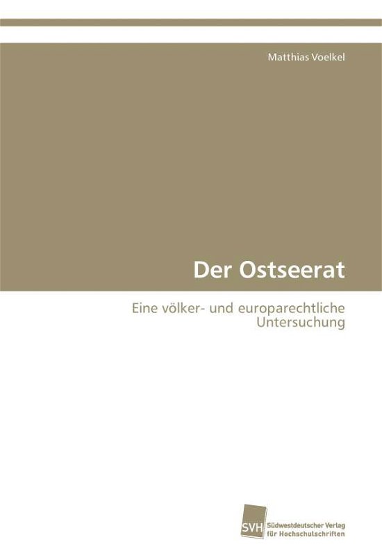 Der Ostseerat - Voelkel Matthias - Books - Sudwestdeutscher Verlag Fur Hochschulsch - 9783838100098 - October 21, 2008
