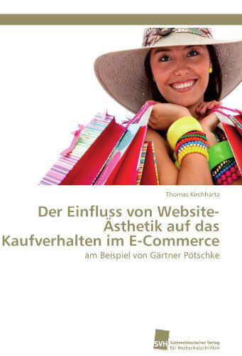 Cover for Thomas Kirchhartz · Der Einfluss Von Website-ästhetik Auf Das Kaufverhalten Im E-commerce: Am Beispiel Von Gärtner Pötschke (Paperback Book) [German edition] (2011)