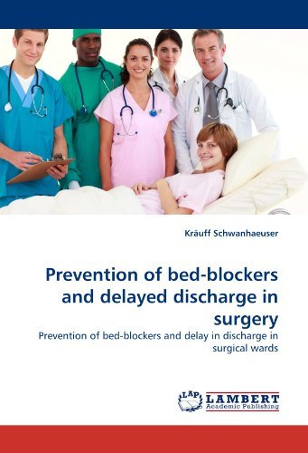 Cover for Kräuff Schwanhaeuser · Prevention of Bed-blockers and Delayed Discharge in Surgery: Prevention of Bed-blockers and Delay in Discharge in Surgical Wards (Paperback Book) (2010)