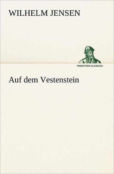 Cover for Wilhelm Jensen · Auf Dem Vestenstein (Tredition Classics) (German Edition) (Paperback Bog) [German edition] (2012)