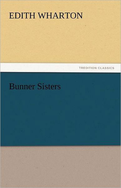 Cover for Edith Wharton · Bunner Sisters (Tredition Classics) (Paperback Bog) (2011)