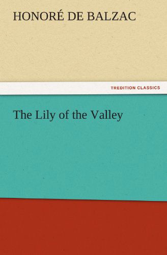 Cover for Honoré De Balzac · The Lily of the Valley (Tredition Classics) (Paperback Bog) (2011)