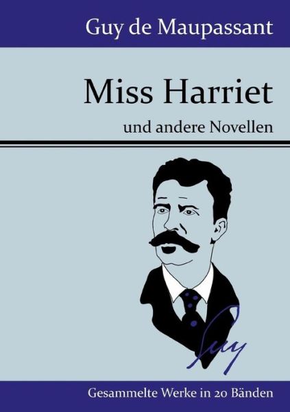 Miss Harriet - Guy De Maupassant - Books - Hofenberg - 9783843076098 - July 17, 2015