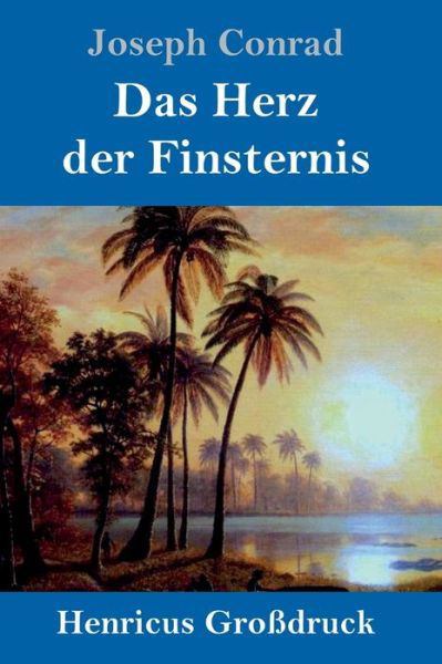 Das Herz der Finsternis (Grossdruck) - Joseph Conrad - Kirjat - Henricus - 9783847825098 - lauantai 16. helmikuuta 2019