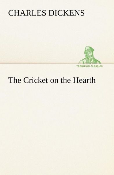 Cover for Charles Dickens · The Cricket on the Hearth (Tredition Classics) (Paperback Book) (2013)