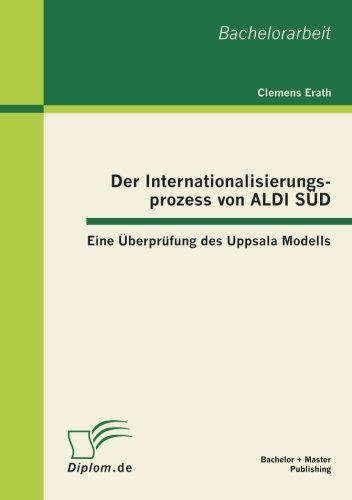 Cover for Clemens Erath · Der Internationalisierungsprozess Von Aldi Süd: Eine Überprüfung Des Uppsala Modells (Paperback Book) [German edition] (2012)
