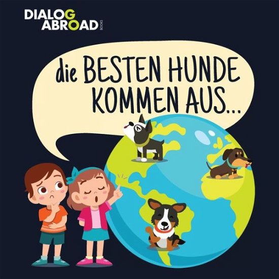 Cover for Dialog Abroad Books · Die Besten Hunde kommen aus... (Paperback Book) (2020)