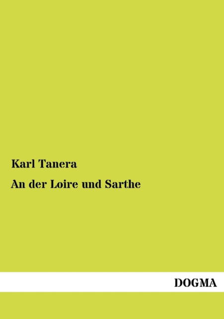 Cover for Karl Tanera · An der Loire und Sarthe (Paperback Book) [German, 1 edition] (2012)