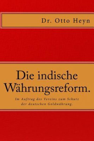 Cover for Otto Heyn · Die indische Wahrungsreform. (Taschenbuch) (2015)