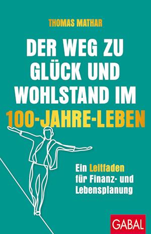 Cover for Thomas Mathar · Der Weg zu Glück und Wohlstand im 100-Jahre-Leben (Bok) (2024)