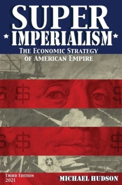 Cover for Michael Hudson · Super Imperialism. The Economic Strategy of American Empire. Third Edition (Gebundenes Buch) (2021)