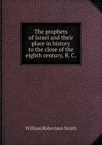 Cover for William Robertson Smith · The Prophets of Israel and Their Place in History to the Close of the Eighth Century, B. C (Taschenbuch) (2013)