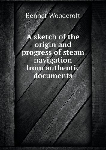 Cover for Bennet Woodcroft · A Sketch of the Origin and Progress of Steam Navigation from Authentic Documents (Taschenbuch) (2013)