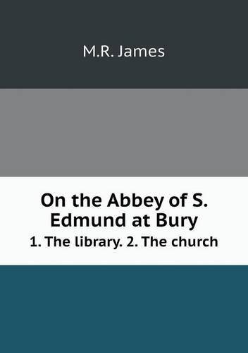 Cover for M.r. James · On the Abbey of S. Edmund at Bury 1. the Library. 2. the Church (Pocketbok) (2013)