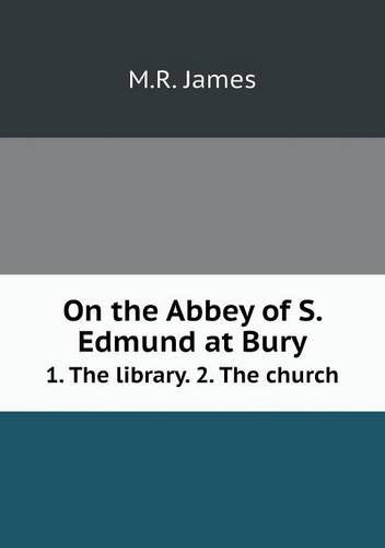 Cover for M.r. James · On the Abbey of S. Edmund at Bury 1. the Library. 2. the Church (Paperback Book) (2013)