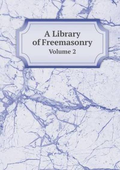 Cover for Robert Freke Gould · A Library of Freemasonry Volume 2 (Paperback Book) (2015)