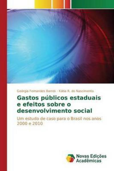 Cover for Do Nascimento Katia R · Gastos Publicos Estaduais E Efeitos Sobre O Desenvolvimento Social (Pocketbok) (2015)