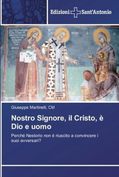 Cover for CM Giuseppe Martinelli · Nostro Signore, il Cristo, e Dio e uomo (Paperback Bog) (2018)