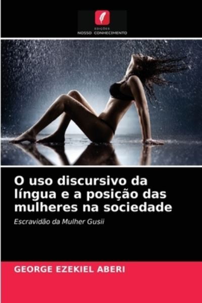 Cover for George Ezekiel Aberi · O uso discursivo da lingua e a posicao das mulheres na sociedade (Paperback Book) (2021)