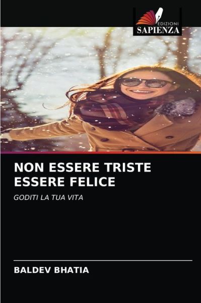 Cover for Baldev Bhatia · Non Essere Triste Essere Felice (Paperback Book) (2021)