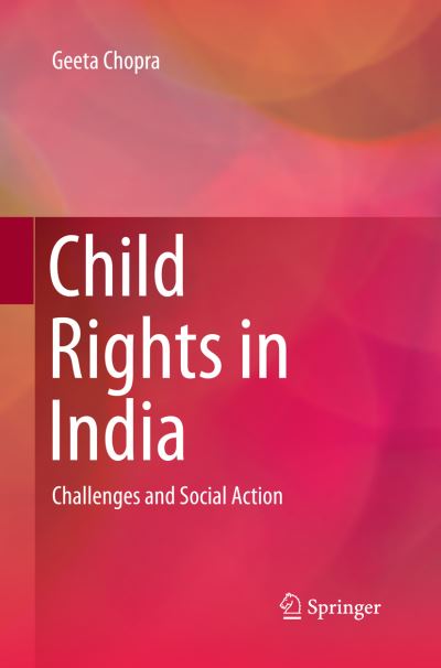 Cover for Geeta Chopra · Child Rights in India: Challenges and Social Action (Pocketbok) [Softcover reprint of the original 1st ed. 2015 edition] (2016)