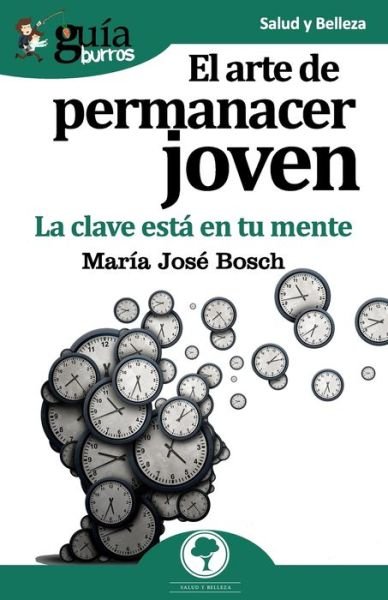 Cover for María José Bosch · GuiaBurros El arte de permanecer joven (Paperback Book) (2019)