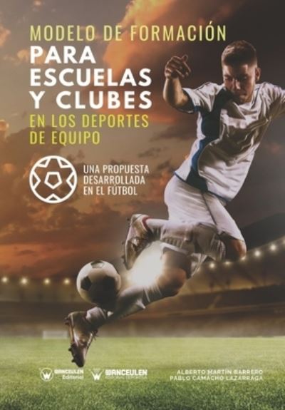 Cover for Pablo Camacho Lazarraga · Modelo de formacion para escuelas y clubes en los deportes de equipo (Paperback Book) (2020)