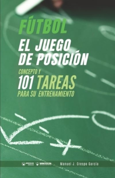 Cover for Manuel J Crespo Garcia · Futbol. El juego de posicion (Taschenbuch) (2020)