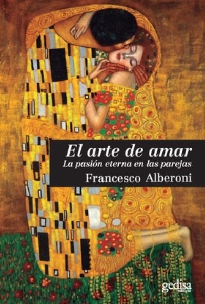 Cover for Francesco Alberoni · Arte De Amar, El. La Pasion Eterna en Las Parejas (Paperback Book) (2021)