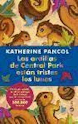 Cover for Katherine Pancol · Las ardillas de Central Park están tristes los lunes (Paperback Book) (2012)
