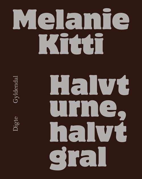 Cover for Melanie Kitti · Halvt urne, halvt gral (Hæftet bog) [1. udgave] (2022)