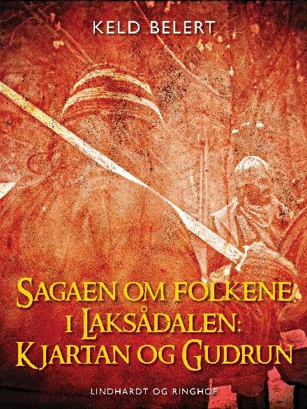 Cover for Keld Belert · Sagaen om folkene i Laksådalen: Kjartan og Gudrun (Heftet bok) [1. utgave] (2017)