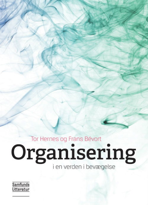 Cover for Tor Hermes og Frans Bèvort · Organisering i en verden i bevægelse (Sewn Spine Book) [1º edição] (2018)