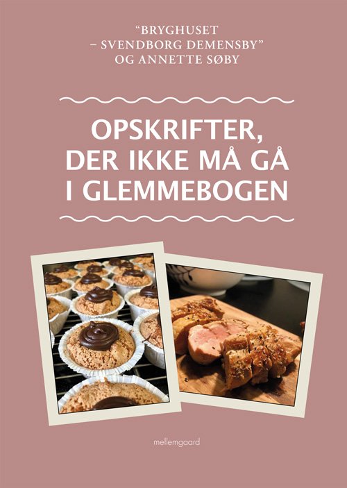 Cover for Annette Søby Bryghuset ? Svendborg Demensby · Opskrifter, der ikke må gå i glemmebogen (Spiral Book) [1. Painos] (2018)