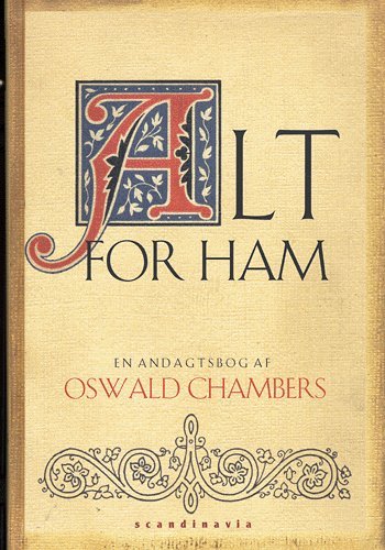 Cover for Oswald Chambers · Alt for Ham (Gebundesens Buch) [1. Ausgabe] [Indbundet] (2004)