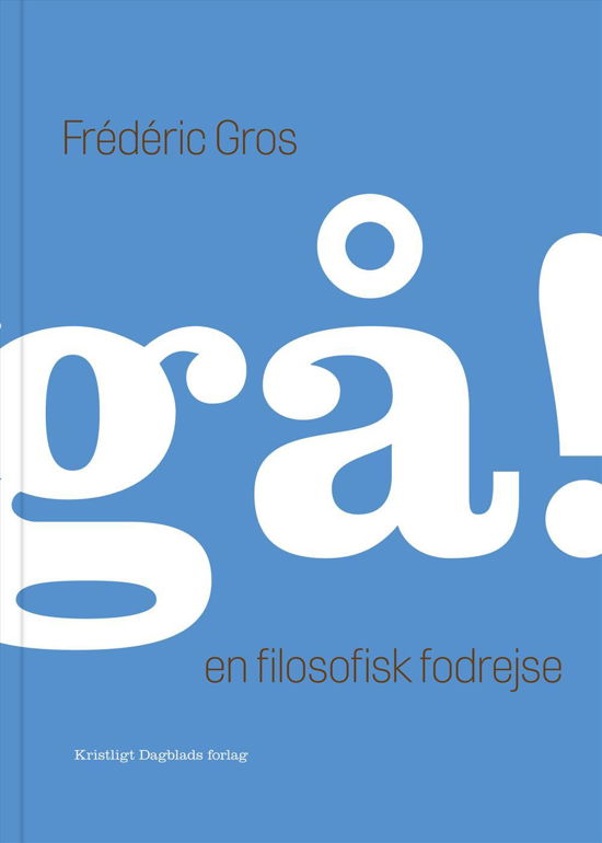 Cover for Frédéric Gros · Gå! (Heftet bok) [1. utgave] [Indbundet] (2015)