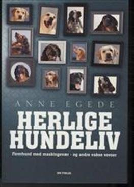 Cover for Anne Egede · Herlige hundeliv (Hæftet bog) [1. udgave] (2010)