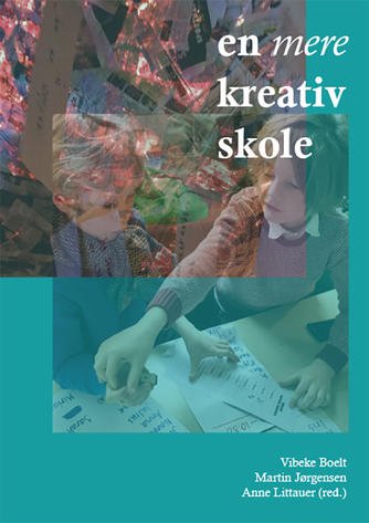Cover for Vibeke Boelt, Martin Jørgensen, Anne Littauer (red.) · En mere kreativ skole (Sewn Spine Book) [1st edition] (2020)